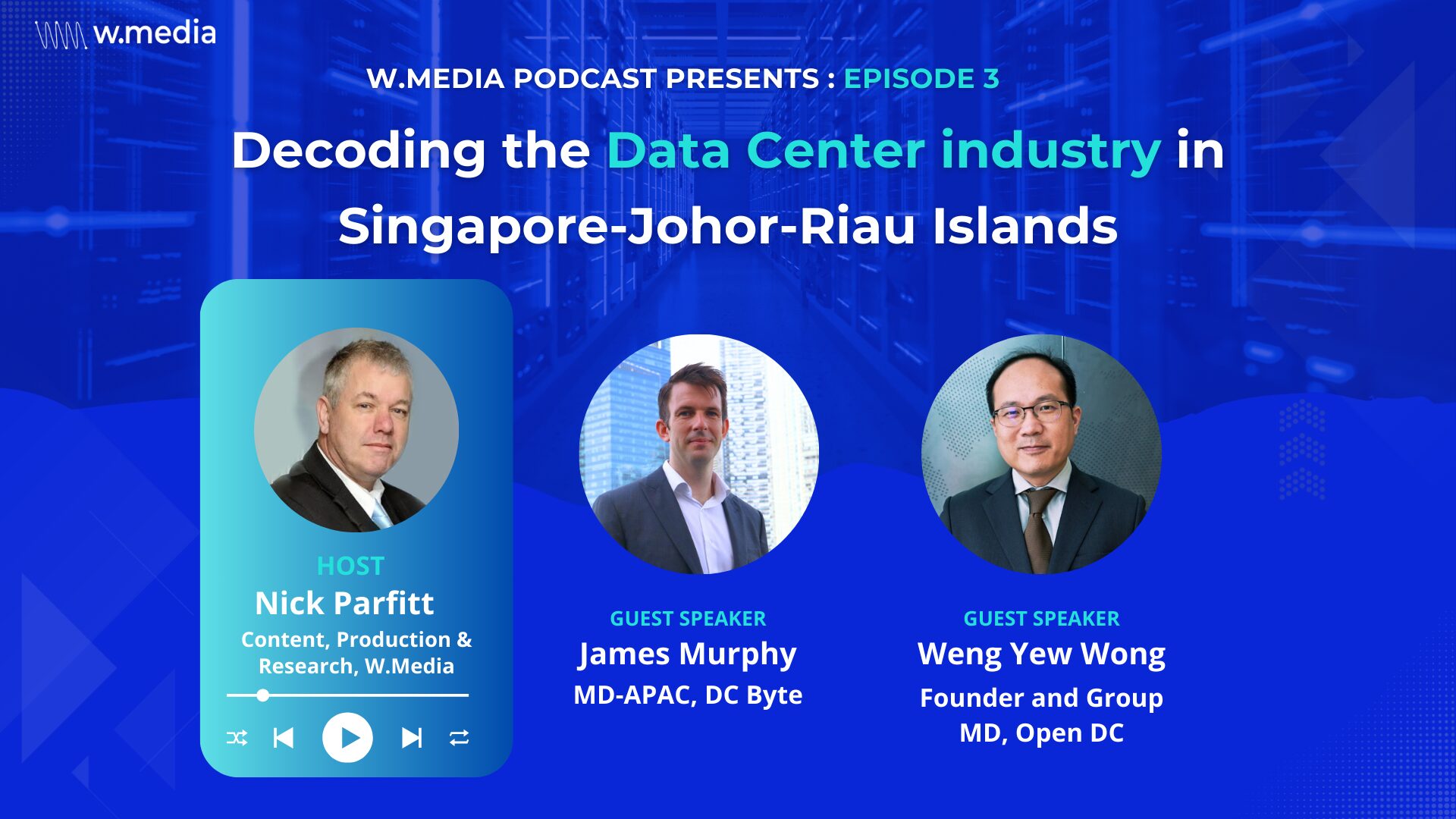 Decoding the Data Center industry in Singapore-Johor-Riau Islands (SIJORI) | W.Media DC Talk Ep. 3