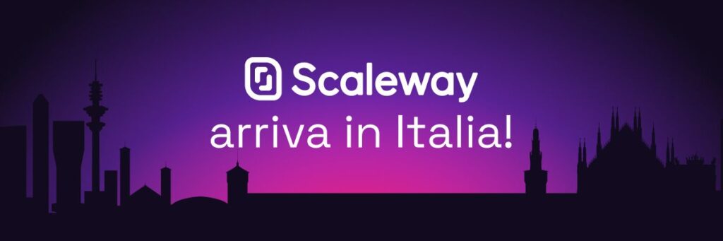Scaleway expands into Italy with new cloud region in Milan