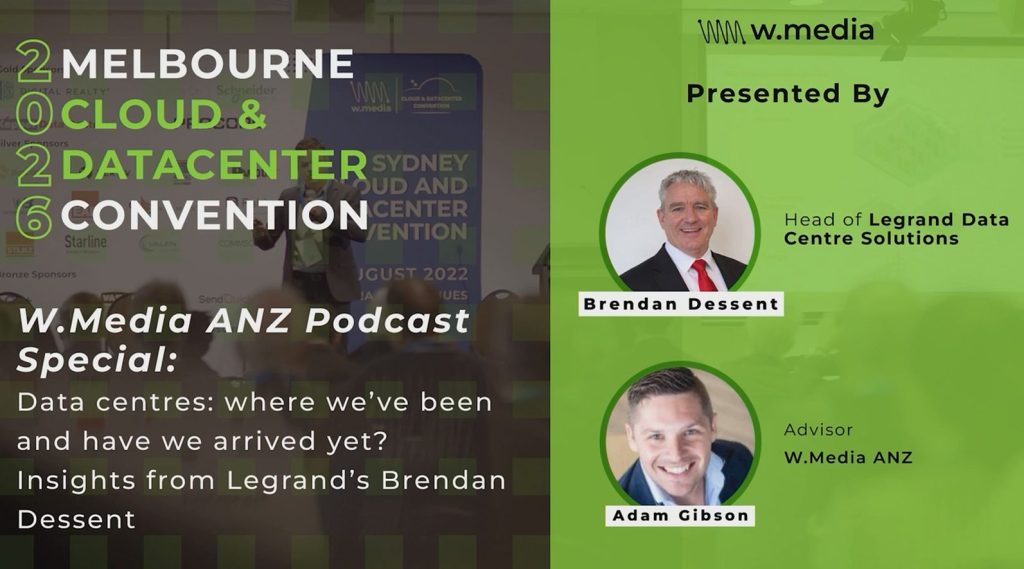 W.Media ANZ Podcast Special Data centres: Where we’ve been and have we arrived yet? Insights from Legrand’s Brendan Dessent