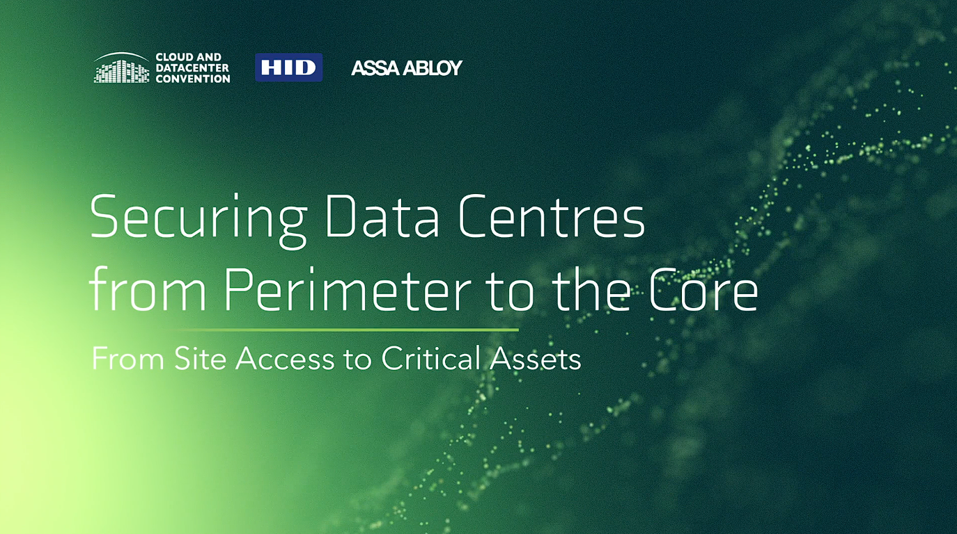 Securing Data Centres from Perimeter to the Core From Site Access to Critical Assets